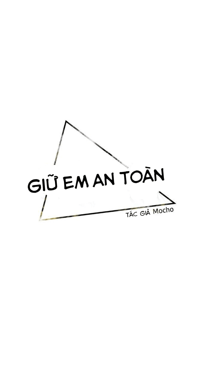 Đọc truyện Giữ Em An Toàn - Chapter 14